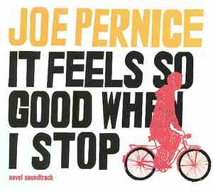 Joe Pernice - It Feels So Good When I Stop - Novel Soundtrack