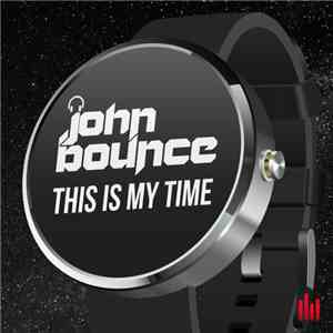 John Bounce - This Is My Time