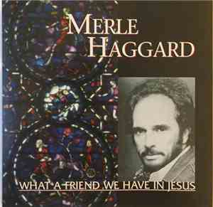 Merle Haggard - What A Friend We Have In Jesus