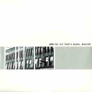 Pilate  - For All That's Given, Wasted