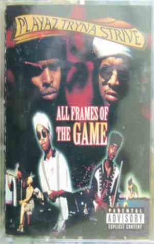 Playaz Tryna Strive - All Frames Of The Game