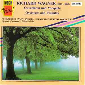 Richard Wagner, Nürnberger Symphoniker, Alfred Scholz - Ouvertüren Und Vors ...