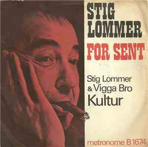 Stig Lommer, Vigga Bro - For Sent