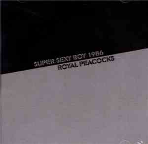 Super Sexy Boy 1986 - Royal Peacocks