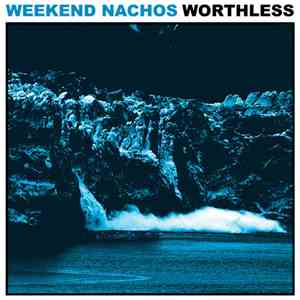 Weekend Nachos - Worthless