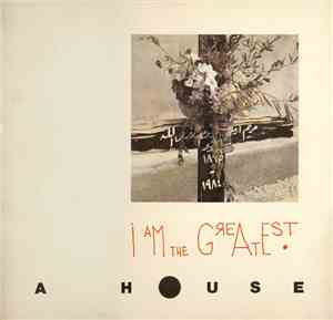 A House - I Am The Greatest