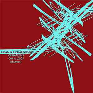 Aidan Baker With Richard Baker  - Variations On A Loop (Rhythms)