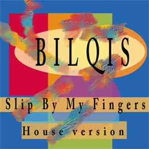 Bilqis - Slip By My Fingers (House Version)