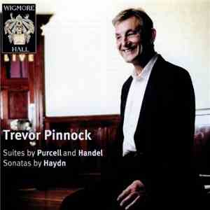 Henry Purcell • Georg Friedrich Händel • Joseph Haydn, Trevor Pinnock - Sui ...