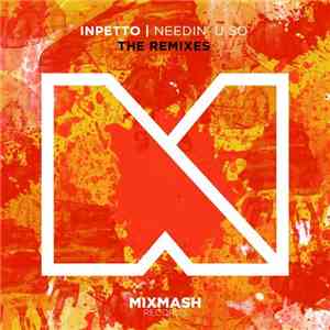 Inpetto - Needin' U So (The Remixes)