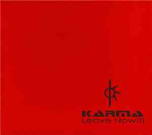 Karma  - Leave Now!!!