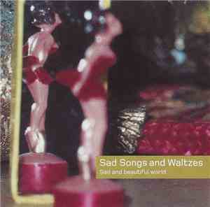 Sad Songs And Waltzes - Sad And Beautiful World