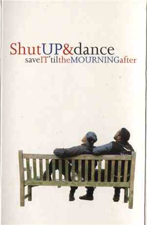 Shut Up & Dance - Save It 'Til The Mourning After