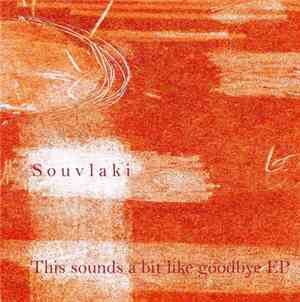 Souvlaki  - This Sounds A Bit Like Goodbye