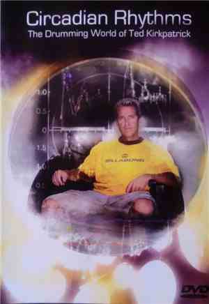 Ted Kirkpatrick - Circadian Rhythms - The Drumming World Of Ted Kirkpatrick