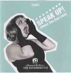 The Basement Brothers Feat. The Kitchenettes - Speak Up! (When You Say Love ...