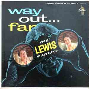 The Lewis Sisters - Way Out...Far