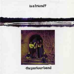 The Parlour Band - Is A Friend?