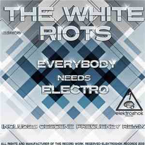 The White Riots - Everybody Needs Electro