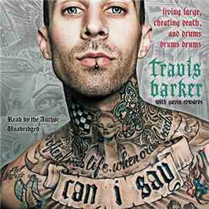 Travis Barker with Gavin Edwards  - Can I Say: Living Large, Cheating Death ...