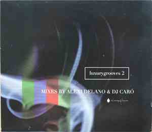 Various - LuxuryGrooves 2 - Mixes by Alexi Delano & DJ Caró