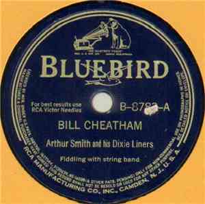 Arthur Smith And His Dixie Liners - Bill Cheatham / I Wish I'd Never Learne ...