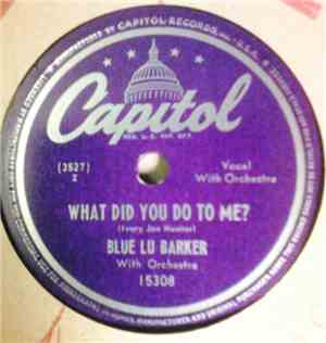 Blue Lu Barker - What Did You Do To Me? / A Little Bird Told Me