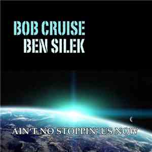 Bob Cruise, Ben Silek - Ain't No Stoppin' Us Now