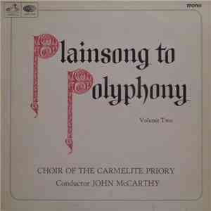 Choir Of The Carmelite Priory, John McCarthy - Plainsong to Polyphony Volum ...