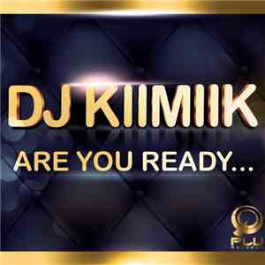 Dj Kiimiik - Are You Ready...