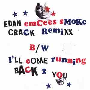 Edan - Emcees Smoke Crack Remixx / I'll Come Running Back 2 You