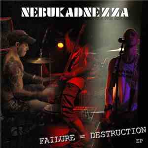 Nebukadnezza - Failure = Destruction Ep