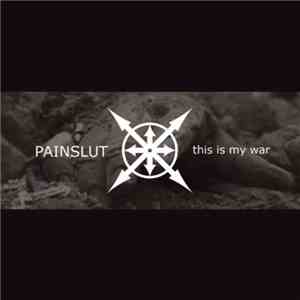 Painslut - This Is My War