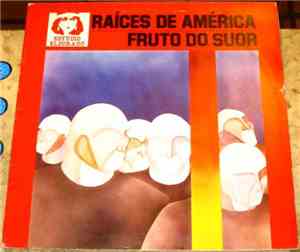 Raíces De América - Fruto Do Suor