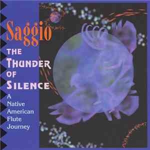 Saggio - The Thunder Of Silence - A Native American Flute Journey