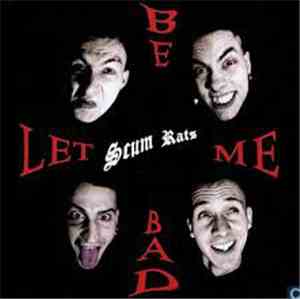 Scum Rats - Let Me Be Bad