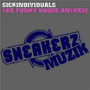 Sickindividuals - The Funky House Anthem - The Remixes
