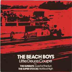The Beach Boys / The Sunrays / The Super Stocks - Little Deuce Coupe / I Li ...