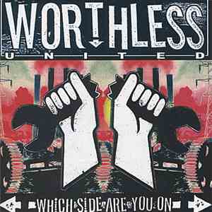 Worthless United - Which Side Are You On