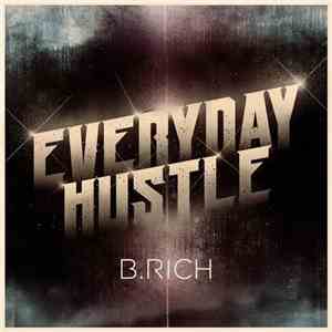 B. Rich  - Everyday Hustle