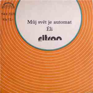 Citron - Můj Svět Je Automat / Éli