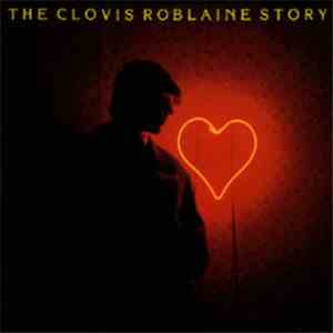 Clovis Roblaine - The Clovis Roblaine Story