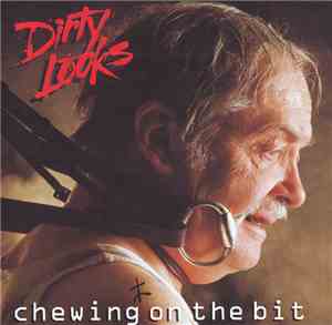 Dirty Looks  - Chewing On The Bit