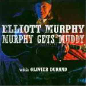 Elliott Murphy With Olivier Durand - Murphy Gets Muddy