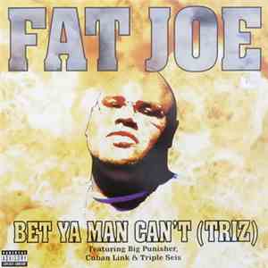 Fat Joe - Bet Ya Man Can't (Triz)