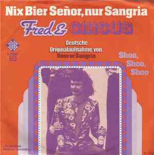 Fred & Circus - Nix Bier Señor, Nur Sangria (Beer Or Sangria)