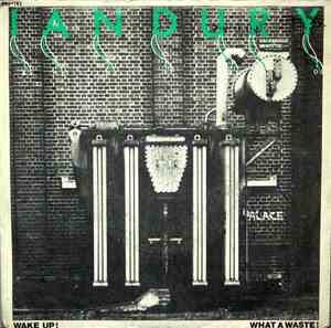 Ian Dury & The Blockheads - Wake Up! / What A Waste!