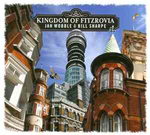 Jah Wobble & Bill Sharpe - Kingdom Of Fitzrovia