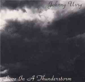 Johnny Usry - Love In A Thunder Storm