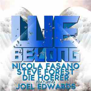 Nicola Fasano, Steve Forest, Die Hoerer feat. Joel Edwards - We Belong